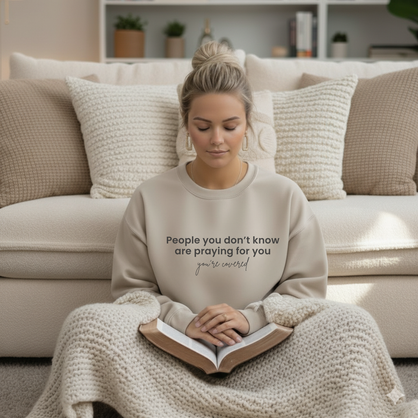 People You Don’t Know Are Praying for You Sweatshirt – “You’re Covered” Comfort Crewneck | Faith + Encouragement Gift